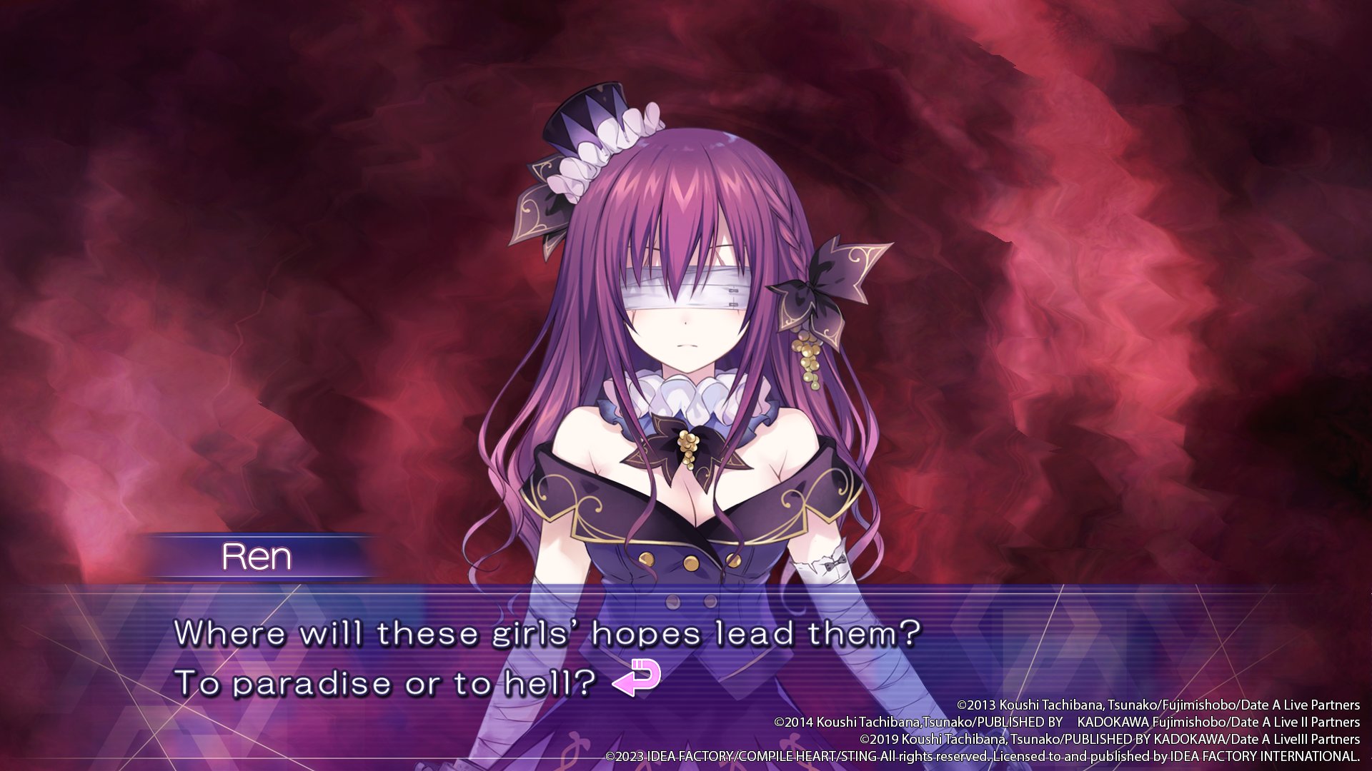 A screenshot of Ren in Date A Live: Ren Dystopia. Her eyes are covered by a bandage wrapped around her head. She speaks: "Where will these girls' hopes lead them? To paradise or to hell?