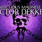 The key art for The Infectious Madness of Doctor Dekker 2.