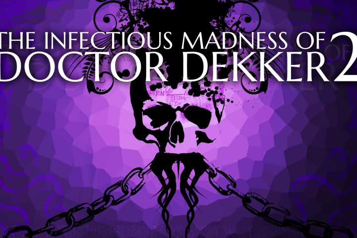 The key art for The Infectious Madness of Doctor Dekker 2.